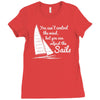 you cant control wind but Ladies Fitted T-Shirt