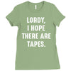Lordy I Hope there Are Tapes Ladies Fitted T-Shirt