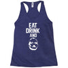 eat drink and b Racerback Tank