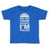 yout bet your pierogi i'm polish Toddler T-shirt