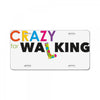 crazy for walking License Plate