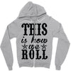 this is how we roll Zipper Hoodie