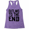 outlaws to the end 3 Racerback Tank