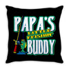 papa's little fishin buddy Throw Pillow