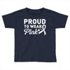 Proud To Wear Pink Toddler T-shirt