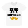 Kind As A Mother All Over Women's T-shirt