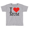 i love mum Toddler T-shirt