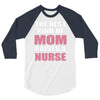 the best kind of mom raises a nurse 3/4 Sleeve Shirt