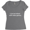 i can be bribed with video games. Women's Triblend Scoop T-shirt