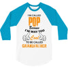 I'm Called Pop Because I'm Way Too Cool To Be Called Grandfather 3/4 Sleeve Shirt