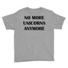 no more unicorns anymore Youth Tee