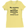My Mommy is the Bestest Mommy in the W5hole World! Ladies Fitted T-Shirt