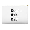 don't ask dad Accessory Pouches