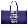 wish you were pizza Weekender Totes