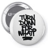 turn down for what Pin-back button