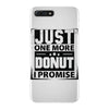 Just One More Donut I Promise iPhone 7 Plus Case