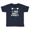 not fast Toddler T-shirt
