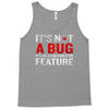 it's not a bug Tank Top