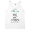 mom right about everything since xxxx Tank Top