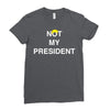 Not My President Ladies Fitted T-Shirt