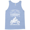 I Don't Need Therapy Just to Go Motorcycling Tank Top
