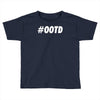 ootd Toddler T-shirt