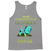 never underestimate an old man with a Tank Top