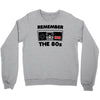 remember the 80's Crewneck Sweatshirt