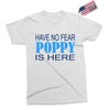 have no fear poppy is here Exclusive T-shirt