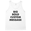 big bold custom message Tank Top