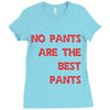 no pants are the best pants Ladies Fitted T-Shirt