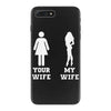 my wife your wife iPhone 7 Plus Case