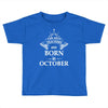 Legends Are Born In October Toddler T-shirt