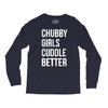 chubby girls cuddle better funny Long Sleeve Shirts