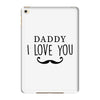 daddy i love you iPad Mini 4