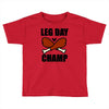 leg day Toddler T-shirt