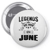 Legends Are Born In June Pin-back button