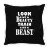 Look Like A Beauty Train Like A Beast Throw Pillow
