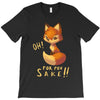 oh, for fox sake T-Shirt