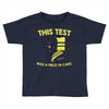 this test was a piece of cake Toddler T-shirt