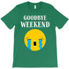 goodbye weekend T-Shirt