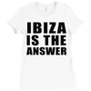 ibiza is the answer Ladies Fitted T-Shirt