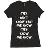 THEY DONT KNOW THAT WE KNOW THEY KNOW WE KNOW Ladies Fitted T-Shirt