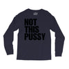 Not This Pussy Long Sleeve Shirts