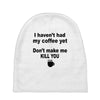 i havent had my coffee yet Baby Beanies