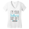 I'm Your Father's Day Gift Mom Says You're Welcome Women's V-Neck T-Shirt
