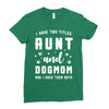 i have two titles aunt and dogmom and i rock them both Ladies Fitted T-Shirt