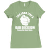 you look like a bad decision come on over here Ladies Fitted T-Shirt