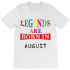 legends are born august T-Shirt