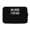 my wife drives me to drink i'll have to get a cab home Laptop sleeve
